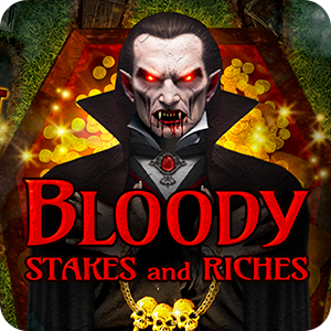 BLOODY STAKES & RICHES