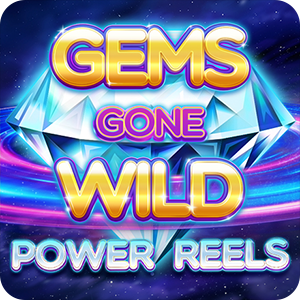 GEMS GONE WILD POWER REELS