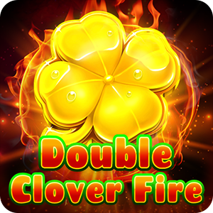 DOUBLE CLOVER FIRE